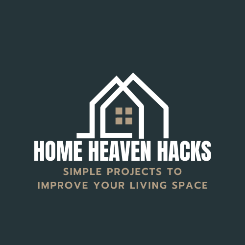 Home Heaven Hacks | Home Improvement and DIY Projects